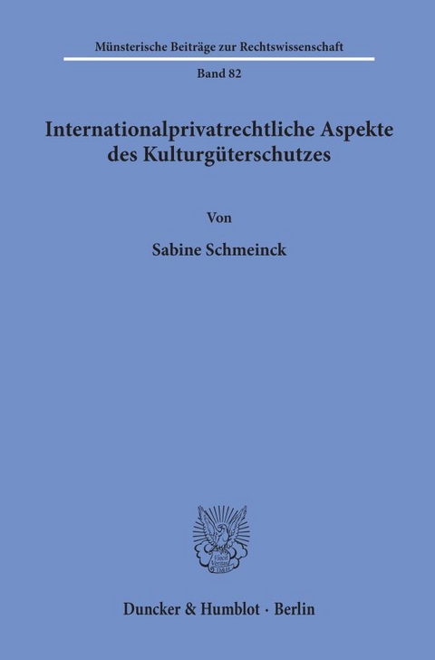 Internationalprivatrechtliche Aspekte des Kulturgüterschutzes. - Sabine Schmeinck