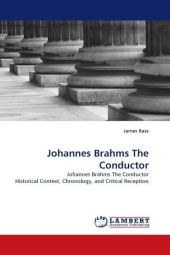 Johannes Brahms The Conductor - James Bass