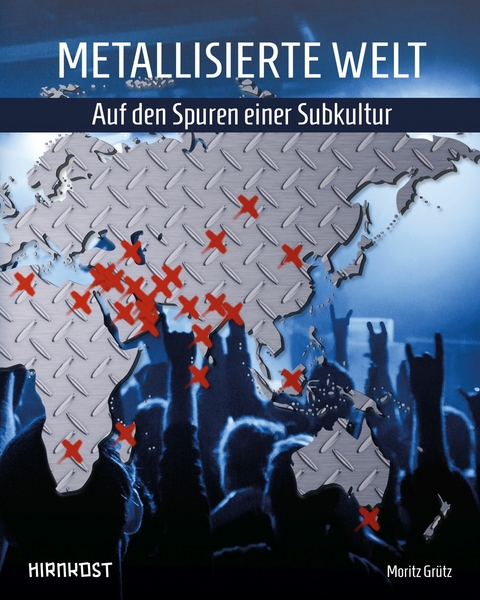 Metallisierte Welt - auf den Spuren einer Subkultur - Moritz Grütz