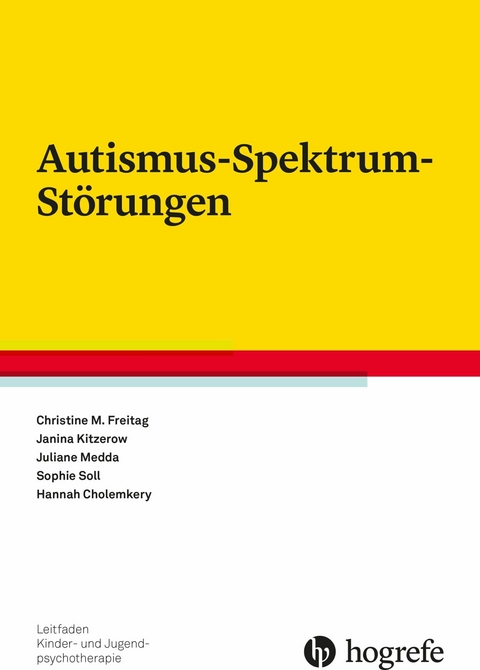 Autismus-Spektrum-Störungen - Christine M. Freitag, Janina Kitzerow, Juliane Medda, Sophie Soll, Hannah Cholemkery