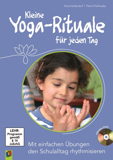 Kleine Yoga-Rituale für jeden Tag - Ilona Holterdorf, Petra Proßowsky