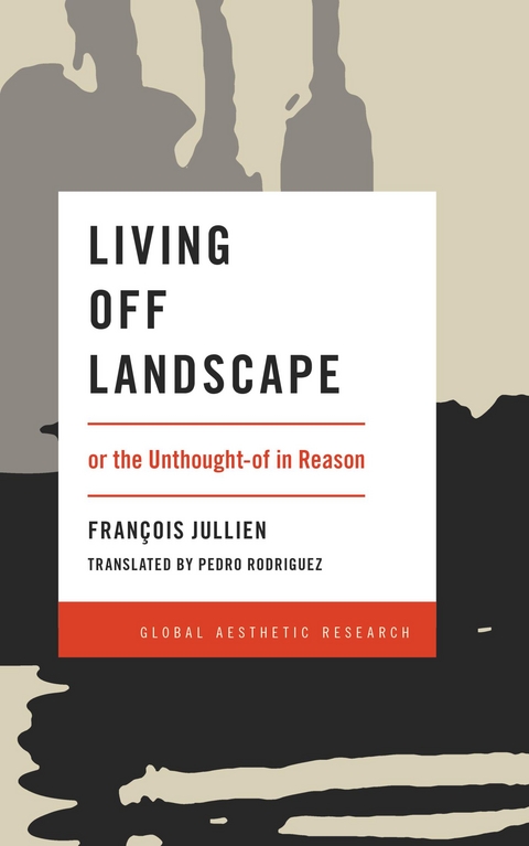 Living Off Landscape -  Francois Jullien