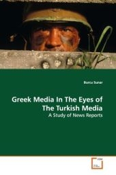 Greek Media In The Eyes of The Turkish Media - Burcu Sunar