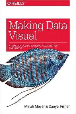 Making Data Visual -  Danyel Fisher,  Miriah Meyer