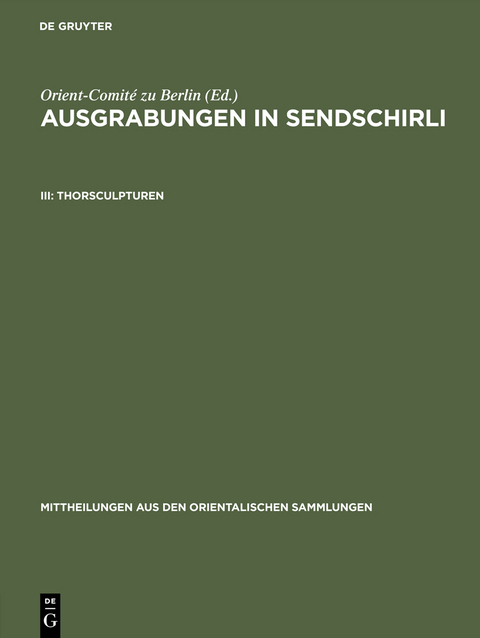 Ausgrabungen in Sendschirli / Thorsculpturen -  Orient-Comité zu Berlin