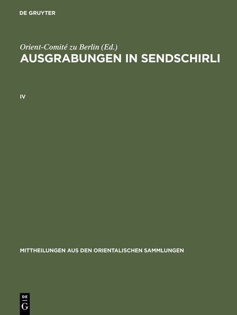 Ausgrabungen in Sendschirli / Ausgrabungen in Sendschirli. IV -  Orient-Comité zu Berlin