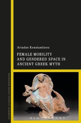 Female Mobility and Gendered Space in Ancient Greek Myth -  Dr Ariadne Konstantinou