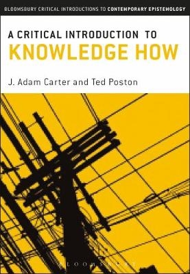 A Critical Introduction to Knowledge-How -  Dr J. Adam Carter,  Professor Ted Poston
