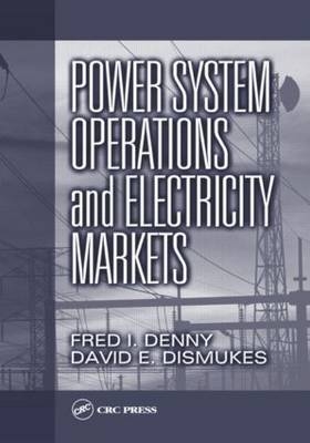 Power System Operations and Electricity Markets - Lake Charles Fred I. (McNeese State University  Louisiana  USA) Denny, Baton Rouge David E. (Louisiana State University  Louisiana  USA) Dismukes