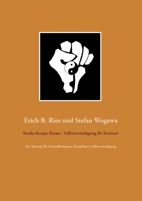 Kenko Kempo Karate - Selbstverteidigung für Senioren - Erich B. Ries, Stefan Wogawa