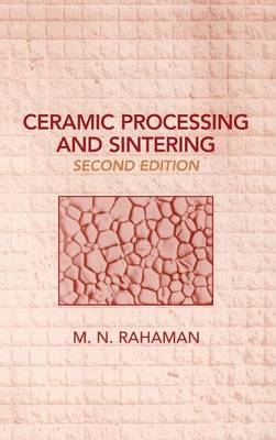 Ceramic Processing and Sintering - Rolla Mohamed N. (Missouri University of Science and Technology  USA) Rahaman