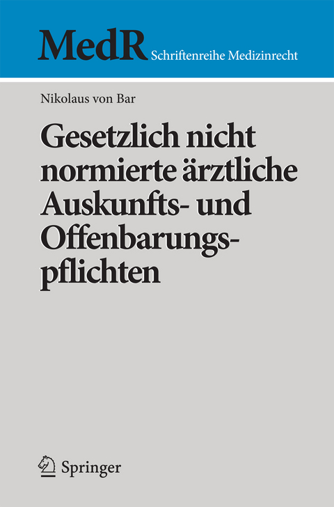 Gesetzlich nicht normierte ärztliche Auskunfts- und Offenbarungspflichten - Nikolaus von Bar