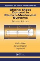 Sliding Mode Control in Electro-Mechanical Systems - Germany) Guldner Juergen (Vaterstetten, Hettershausen Jingxin (TTTech  Germany) Shi, Columbus Vadim (Ohio State University  USA) Utkin