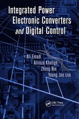 Integrated Power Electronic Converters and Digital Control -  Ali Emadi,  Alireza Khaligh,  Young Joo Lee,  Zhong Nie