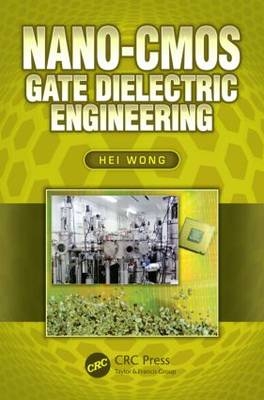 Nano-CMOS Gate Dielectric Engineering -  Hei Wong