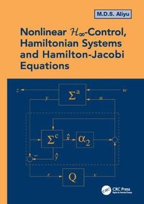 Nonlinear H-Infinity Control, Hamiltonian Systems and Hamilton-Jacobi Equations - Montreal M.D.S. (Ecole Polytechnique  Canada) Aliyu