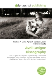 Avril LaVigne Discography - Frederic P Miller, Agnes F Vandome, John McBrewster