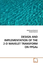 DESIGN AND IMPLEMENTATION OF THE 2-D WAVELET TRANSFORM ON FPGAs - AbdSamad Benkrid, Khaled Benkrid