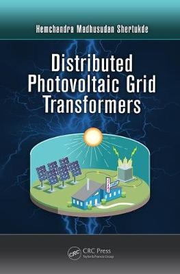 Distributed Photovoltaic Grid Transformers - Connecticut Hemchandra Madhusudan (University of Hartford  USA) Shertukde