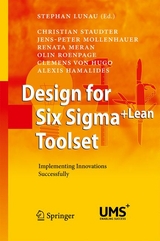 Design for Six Sigma + LeanToolset - Christian Staudter, Jens-Peter Mollenhauer, Renata Meran, Olin Roenpage, Clemens Hugo, Alexis Hamalides