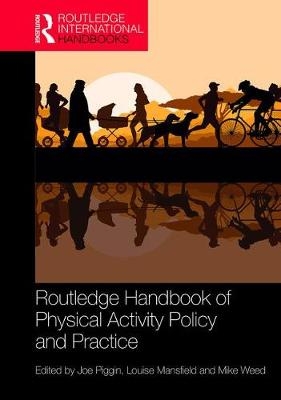 Routledge Handbook of Physical Activity Policy and Practice - 