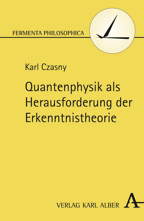 Quantenphysik als Herausforderung der Erkenntnistheorie - Karl Czasny