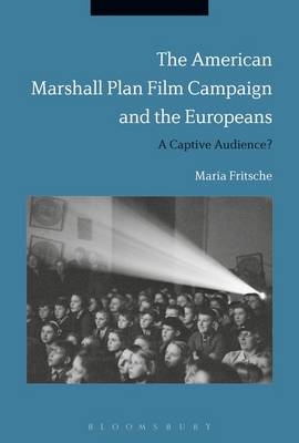 The American Marshall Plan Film Campaign and the Europeans -  Professor Maria Fritsche