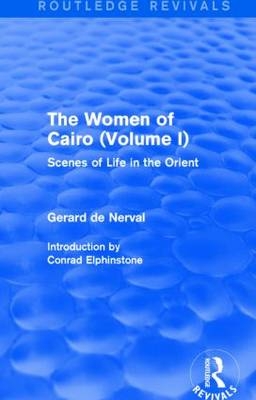 Women of Cairo: Volume I (Routledge Revivals) -  Gerard De Nerval