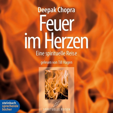 Feuer im Herzen - Deepak Chopra