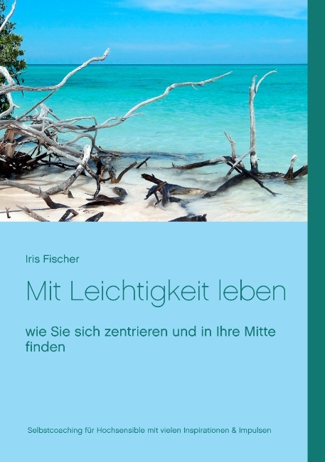 Mit Leichtigkeit leben - Iris Fischer