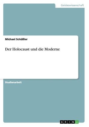 Der Holocaust und die Moderne - Michael SchÃ¼Ãler