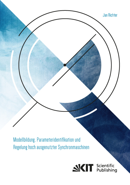 Modellbildung, Parameteridentifikation und Regelung hoch ausgenutzter Synchronmaschinen - Jan Richter