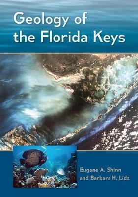 Geology of the Florida Keys -  Barbara H. Lidz,  Eugene A. Shinn