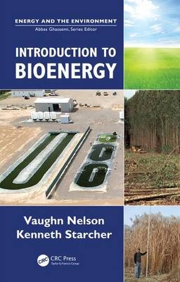 Introduction to Bioenergy -  Vaughn C. (West Texas A& Canyon M University  USA) Nelson,  Kenneth L. (West Texas A& Canyon M University  USA) Starcher