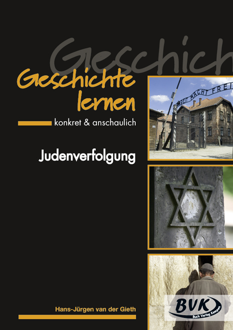 Geschichte lernen – konkret & anschaulich: Judenverfolgung - Hans-Jürgen van der Gieth