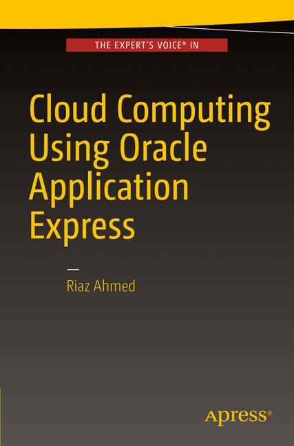 Cloud Computing Using Oracle Application Express - Riaz Ahmed