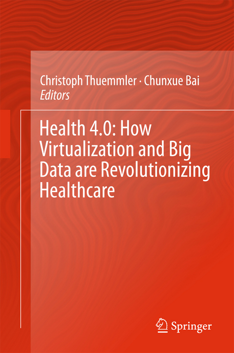 Health 4.0: How Virtualization and Big Data are Revolutionizing Healthcare - 