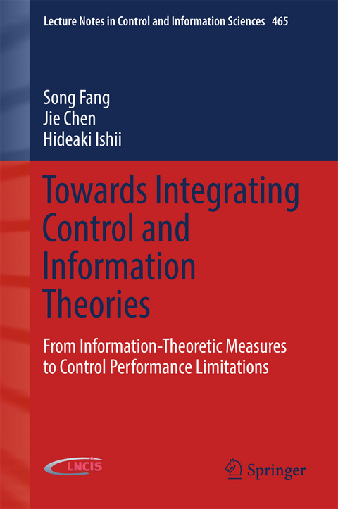 Towards Integrating Control and Information Theories - Song Fang, Jie Chen, Hideaki Ishii