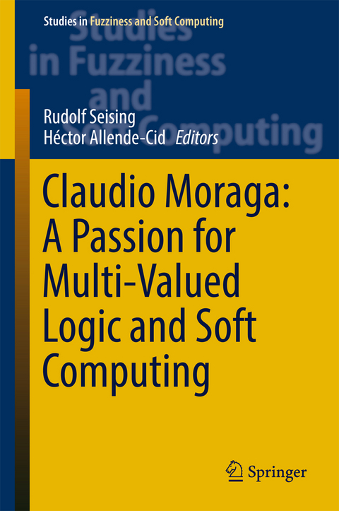 Claudio Moraga: A Passion for Multi-Valued Logic and Soft Computing - 