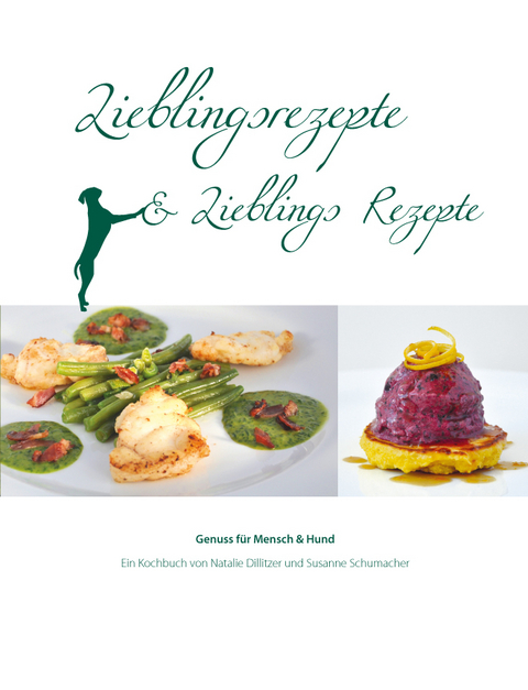 Lieblingsrezepte und Lieblings Rezepte - Natalie Dillitzer, Susanne Schumacher