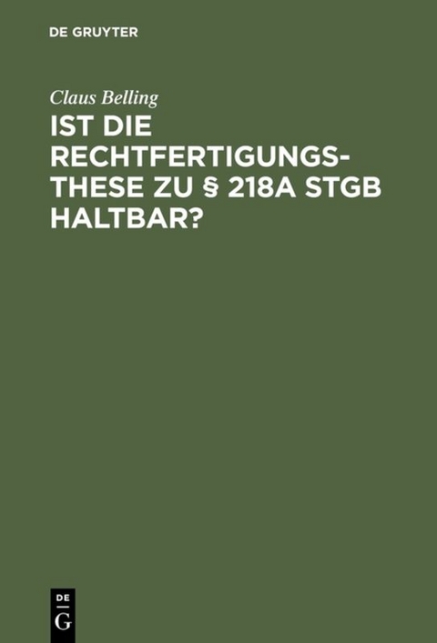 Ist die Rechtfertigungsthese zu § 218a StGB haltbar? - Claus Belling