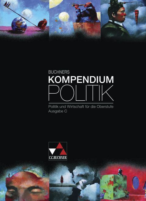 Buchners Kompendium Politik / Buchners Kompendium Politik – Ausgabe C - Max Bauer, Peter Brügel, Steffen Kailitz, Susanne Kailitz, Hartwig Riedel, Karsten Tessmar, Martina Tschirner