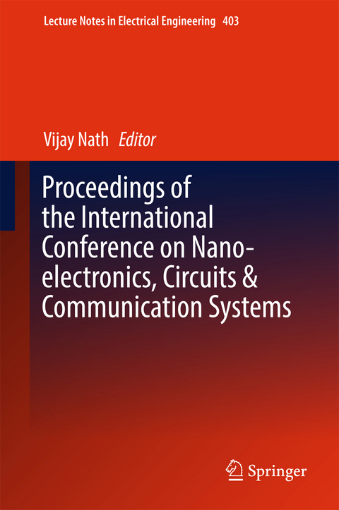 Proceedings of the International Conference on Nano-electronics, Circuits & Communication Systems - 