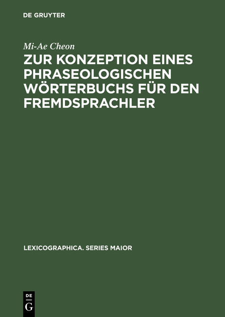 Zur Konzeption eines phraseologischen Wörterbuchs für den Fremdsprachler - Mi-Ae Cheon