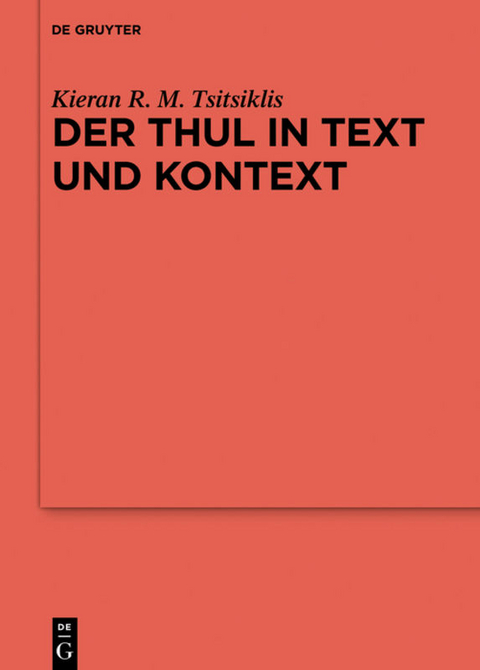 Der Thul in Text und Kontext - Kieran R. M. Tsitsiklis