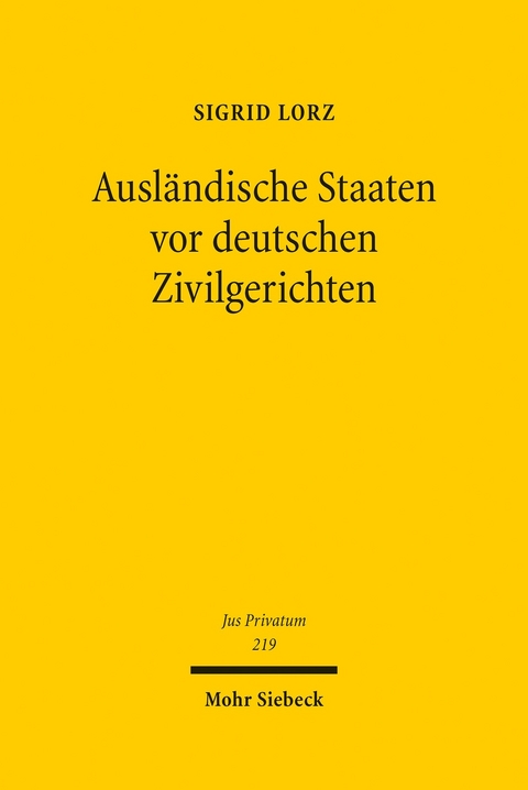 Ausländische Staaten vor deutschen Zivilgerichten -  Sigrid Lorz