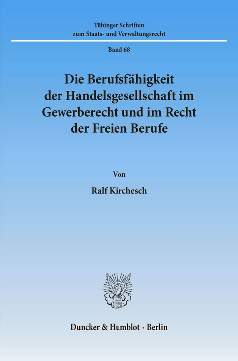 Die Berufsfähigkeit der Handelsgesellschaft im Gewerberecht und im Recht der Freien Berufe. - Ralf Kirchesch