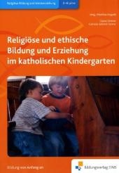 Religiöse und ethische Bildung und Erziehung im katholischen Kindergarten - Diana Güntner, Cornelia Schmitt-Tonner