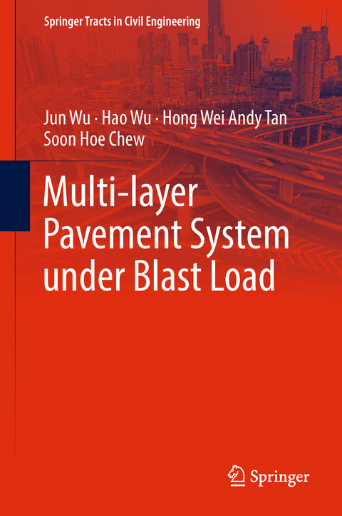 Multi-layer Pavement System under Blast Load -  Soon Hoe Chew,  Hong Wei Andy Tan,  Hao Wu,  Jun Wu