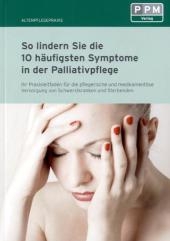 So finden Sie die 10 häufigsten Symptome in der Palliativpflege - Horst Küpper, Peter Trottenberg